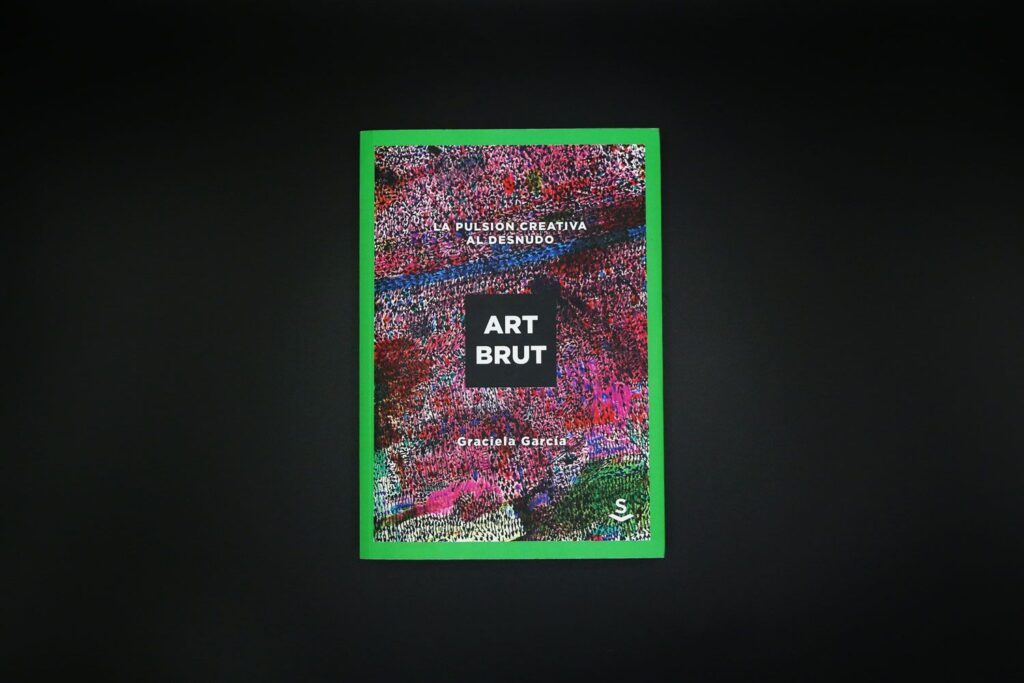 ART BRUT. La pulsión creativa al desnudo